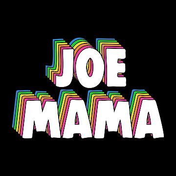 Don't Ask Who Joe Is / Joe Mama Meme Home Framed Fine Art Print