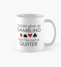 I Could Give Up Gambling Mug