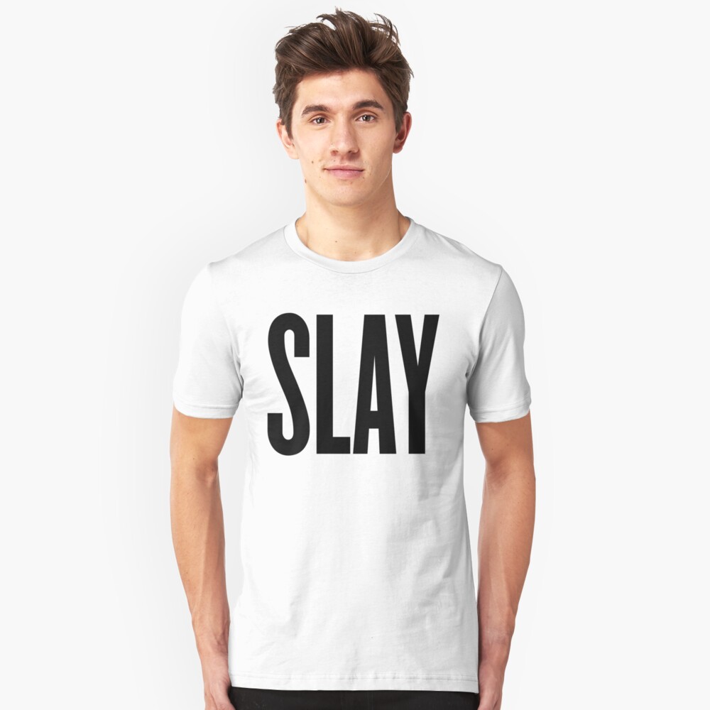 "Slay" T-Shirt By ARTP0P | Redbubble