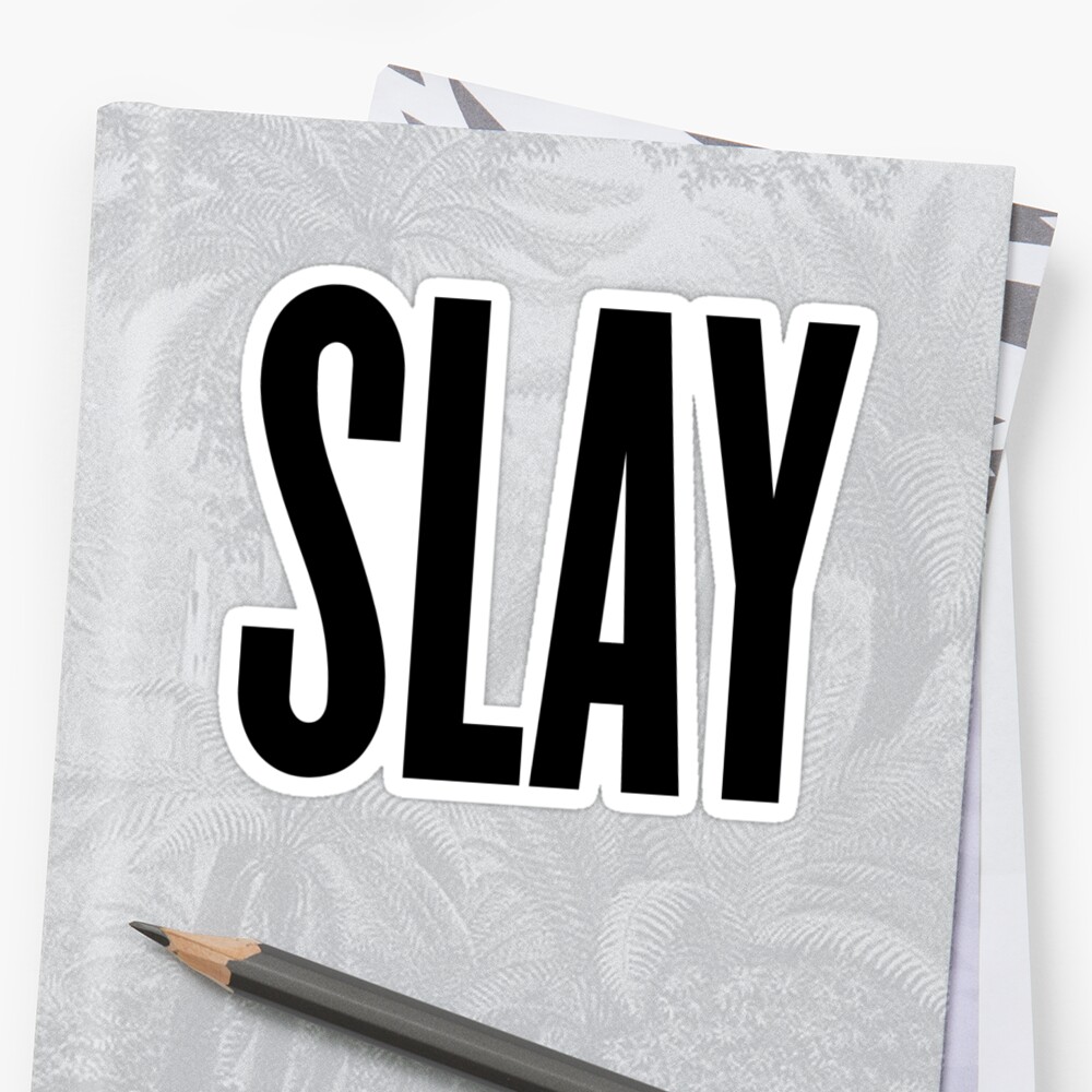 "Slay" Stickers By ARTP0P | Redbubble