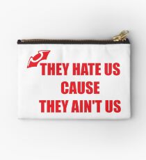 They Hate Us Cause They Ain't US Zipper Pouch
