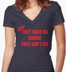 They Hate Us Cause They Ain't US Fitted V-Neck T-Shirt