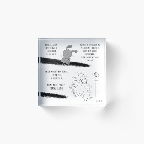 You are not the shadows, you are the light Acrylic Block