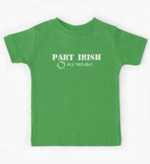 Part Irish All Trouble Kinder T-Shirt