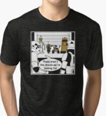 Not the droids... Tri-blend T-Shirt