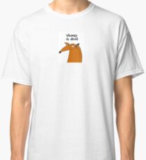 Whimsy is dead Classic T-Shirt