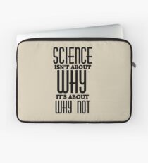 Science Isn't About Why Laptop Sleeve