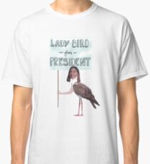 Lady Bird for President Classic T-Shirt