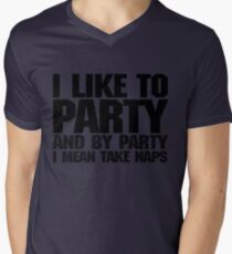 I like to party. And by party I mean take naps. Men's V-Neck T-Shirt