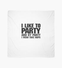 I like to party. And by party I mean take naps. Scarf