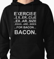 Exercise... bacon. Pullover Hoodie