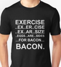 Exercise... bacon. Unisex T-Shirt