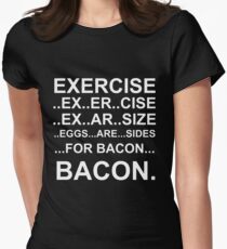 Exercise... bacon. Women's Fitted T-Shirt