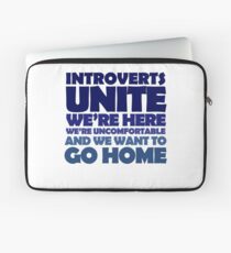 Introverts unite we're here we're uncomfortable and we want to go home Laptop Sleeve
