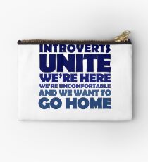 Introverts unite we're here we're uncomfortable and we want to go home Studio Pouch