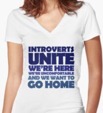 Introverts unite we're here we're uncomfortable and we want to go home Women's Fitted V-Neck T-Shirt