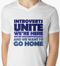 Introverts unite we're here we're uncomfortable and we want to go home Men's V-Neck T-Shirt