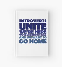 Introverts unite we're here we're uncomfortable and we want to go home Hardcover Journal
