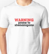 Warning prone to shenanigans Unisex T-Shirt