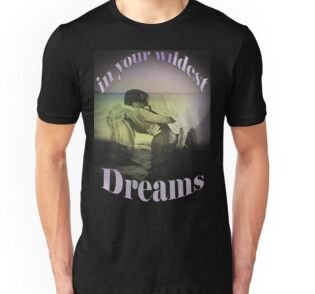 a life beyond your wildest dreams t shirt