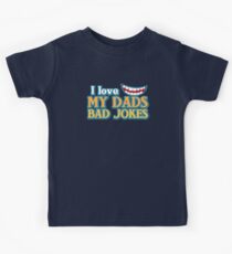 I Love my Dads BAD JOKES! Kids Tee