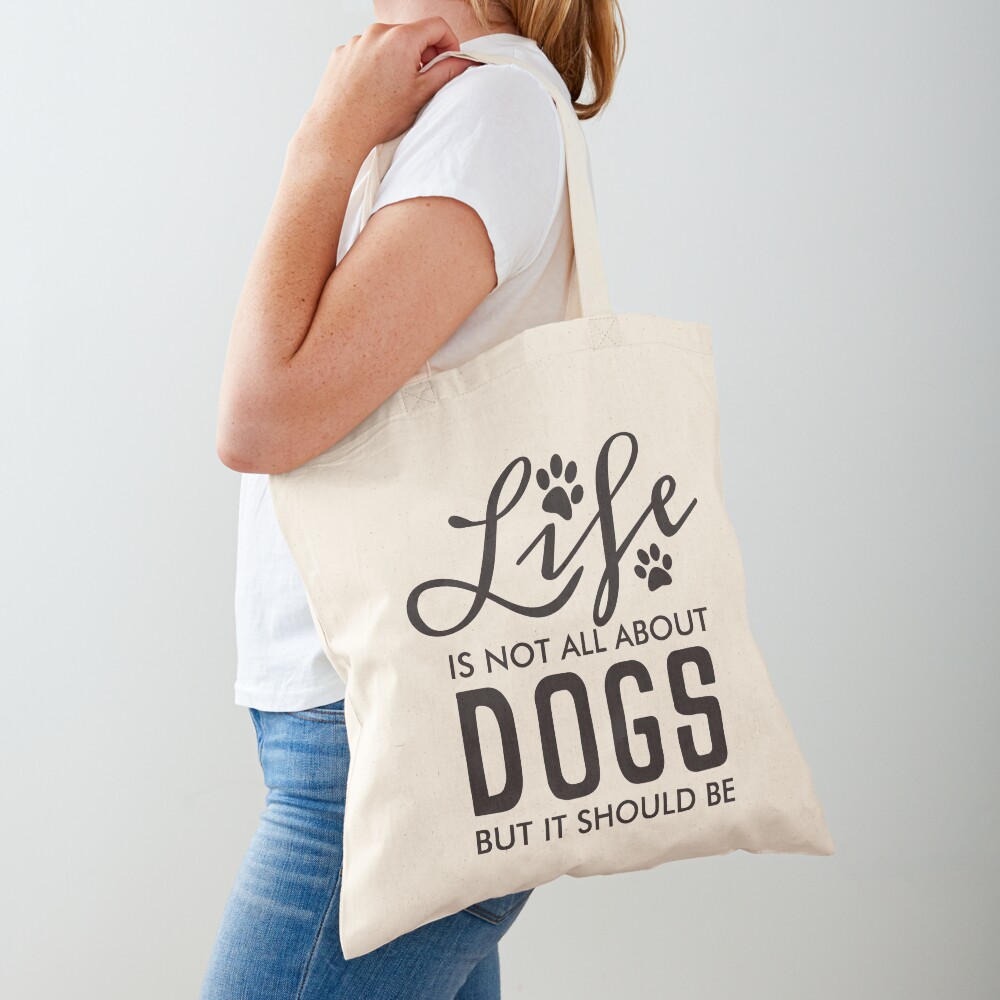 Life Is No All About Dogs But it Should Be | Black Tote Bag
