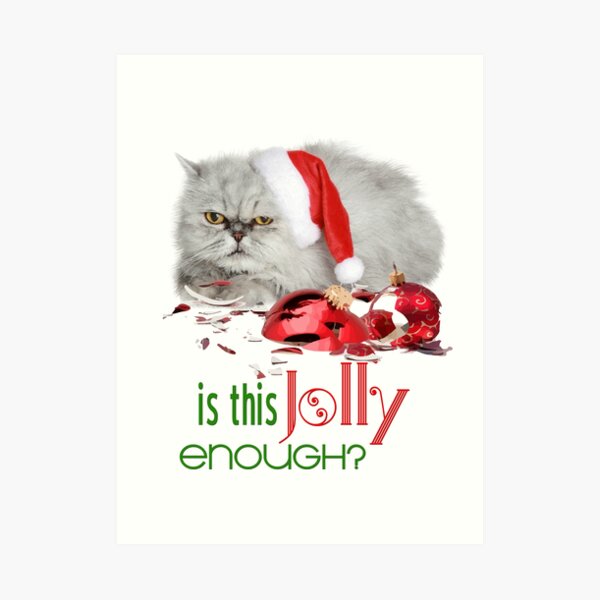 Funny Christmas Cat Jolly Enough Art Print
