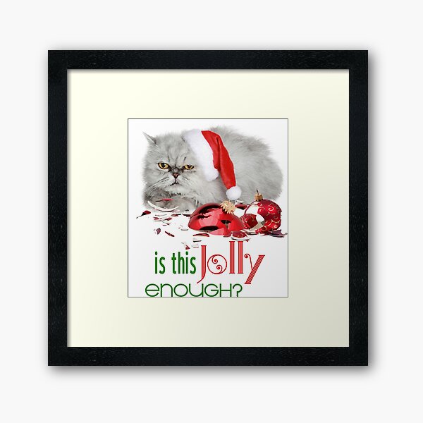 Funny Christmas Cat Jolly Enough Framed Art Print