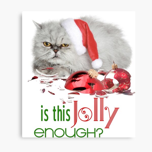 Funny Christmas Cat Jolly Enough Metal Print