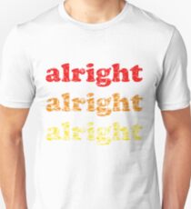 Alright Alright Alright - Matthew McConaughey : White Unisex T-Shirt