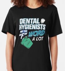 Dental Hygienists Say The "F" Word A Lot Floss Pun Slim Fit T-Shirt