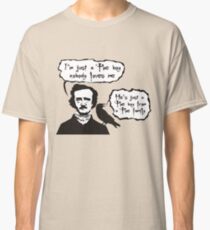 I'm just a Poe boy nobody loves me Classic T-Shirt
