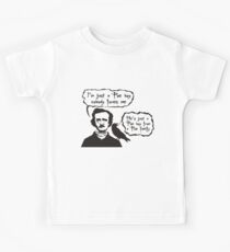 I'm just a Poe boy nobody loves me Kids Tee
