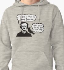 I'm just a Poe boy nobody loves me Pullover Hoodie