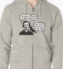 I'm just a Poe boy nobody loves me Zipped Hoodie