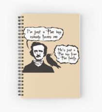 I'm just a Poe boy nobody loves me Spiral Notebook