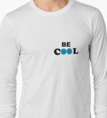 BE COOL Long Sleeve T-Shirt