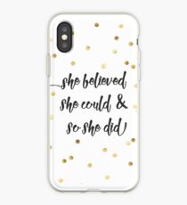 She believed she could & so she did iPhone Case
