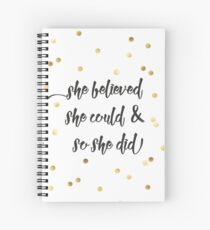 She believed she could & so she did Spiral Notebook
