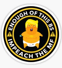 Enough of this BS Impeach the MF (censored) Sticker