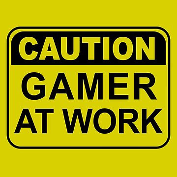 Poster Gamer At Work Gaming Caution Gameration