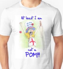 At least I am not a Pom Unisex T-Shirt