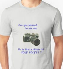 Are you pleased to see me. Nikon. Unisex T-Shirt