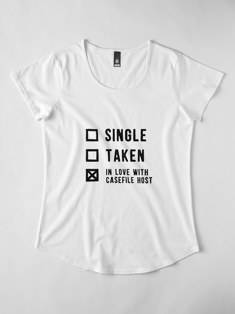 Alternate view of Single | Taken | In Love with Casefile Host (Dark) Premium Scoop T-Shirt