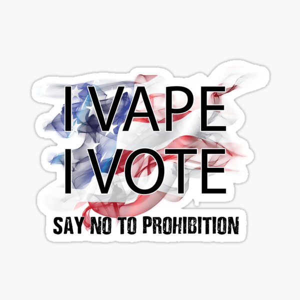 I VAPE I VOTE NO to Prohibition Sticker