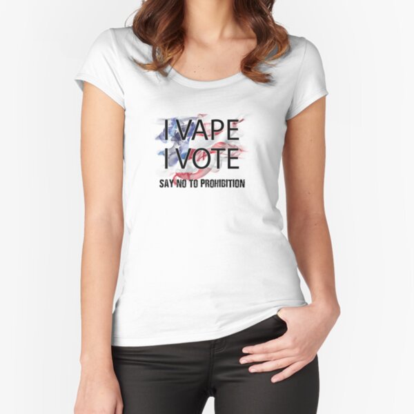 I VAPE I VOTE NO to Prohibition Fitted Scoop T-Shirt