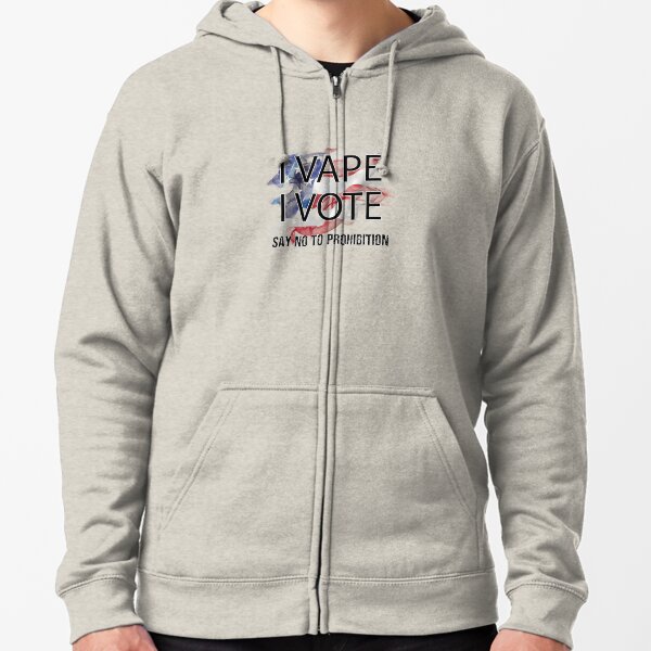 I VAPE I VOTE NO to Prohibition Zipped Hoodie