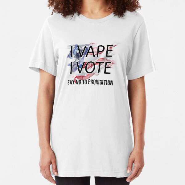 I VAPE I VOTE NO to Prohibition Slim Fit T-Shirt