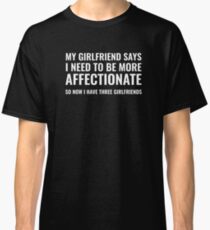 More Affectionate Classic T-Shirt