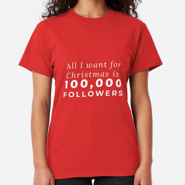 All I want for Christmas Classic T-Shirt